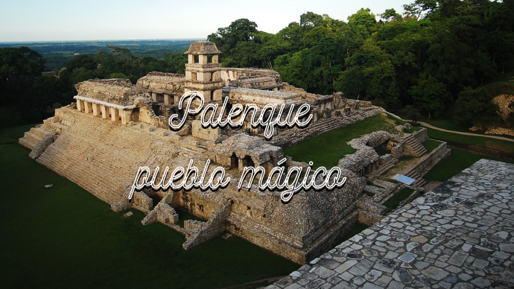 Palenque pueblo mágico